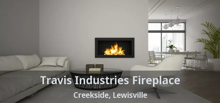 Travis Industries Fireplace Creekside, Lewisville - TX