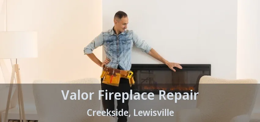 Valor Fireplace Repair Creekside, Lewisville - TX