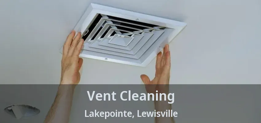 Vent Cleaning Lakepointe, Lewisville - TX