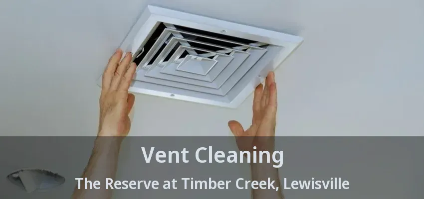 Vent Cleaning The Reserve at Timber Creek, Lewisville - TX