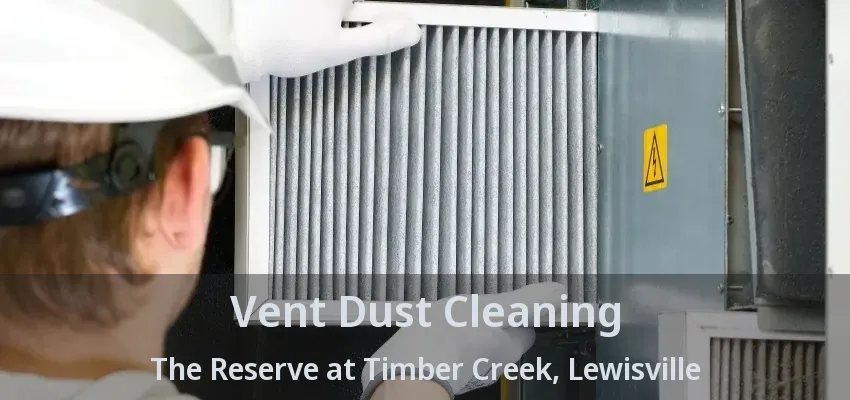Vent Dust Cleaning The Reserve at Timber Creek, Lewisville - TX
