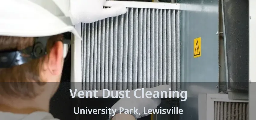 Vent Dust Cleaning University Park, Lewisville - TX