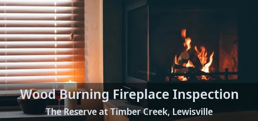 Wood Burning Fireplace Inspection The Reserve at Timber Creek, Lewisville - TX