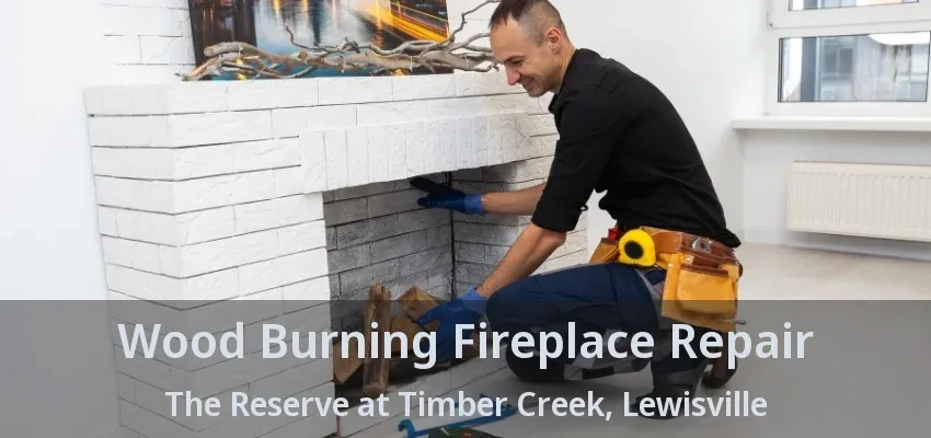 Wood Burning Fireplace Repair The Reserve at Timber Creek, Lewisville - TX