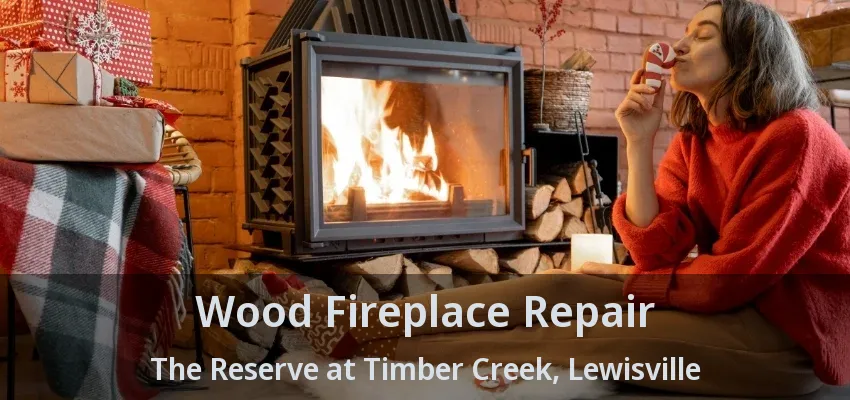 Wood Fireplace Repair The Reserve at Timber Creek, Lewisville - TX
