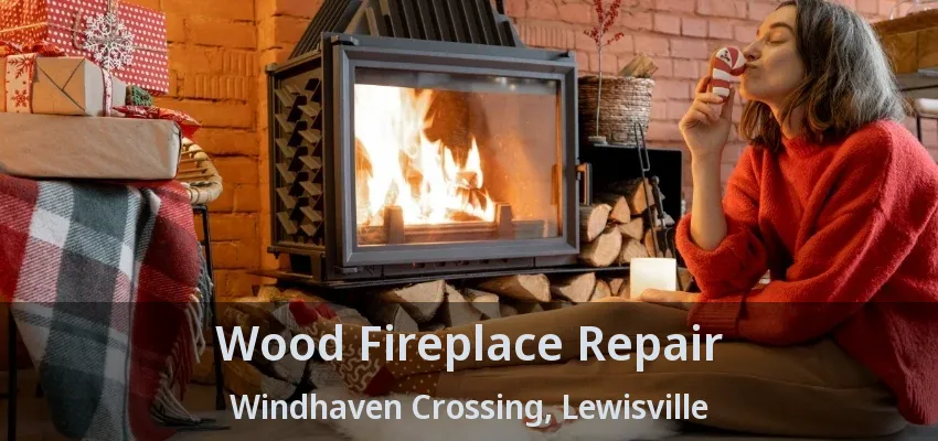 Wood Fireplace Repair Windhaven Crossing, Lewisville - TX