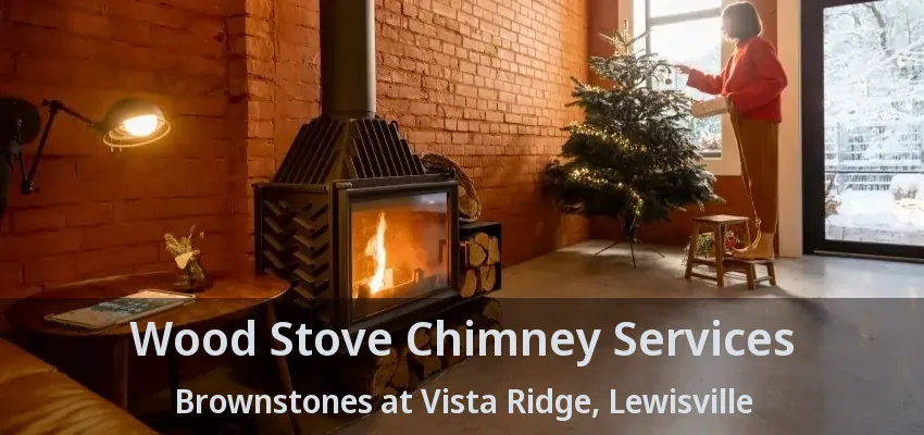 Wood Stove Chimney Services Brownstones at Vista Ridge, Lewisville - TX