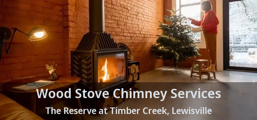 Wood Stove Chimney Services The Reserve at Timber Creek, Lewisville - TX