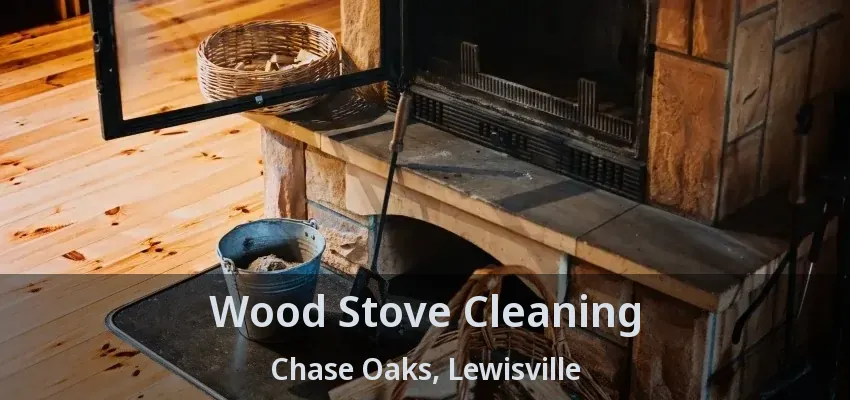 Wood Stove Cleaning Chase Oaks, Lewisville - TX