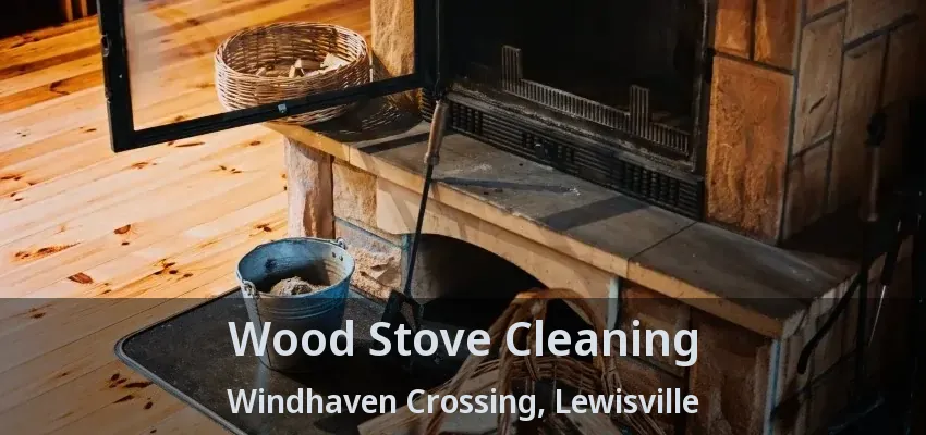 Wood Stove Cleaning Windhaven Crossing, Lewisville - TX